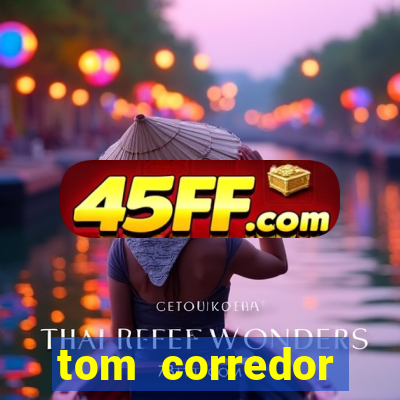 tom corredor dinheiro infinito atualizado 2023